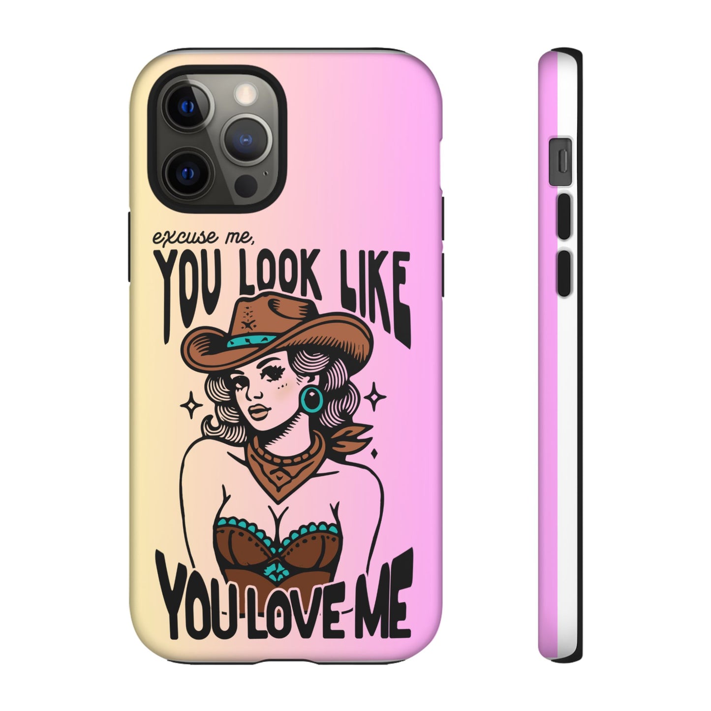 Phone Case - "Excuse Me, You Look Like You Love Me"