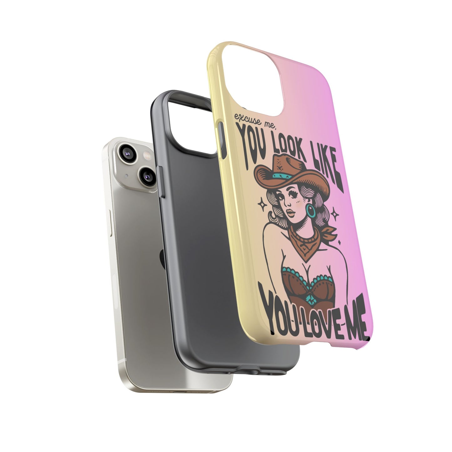 Phone Case - "Excuse Me, You Look Like You Love Me"