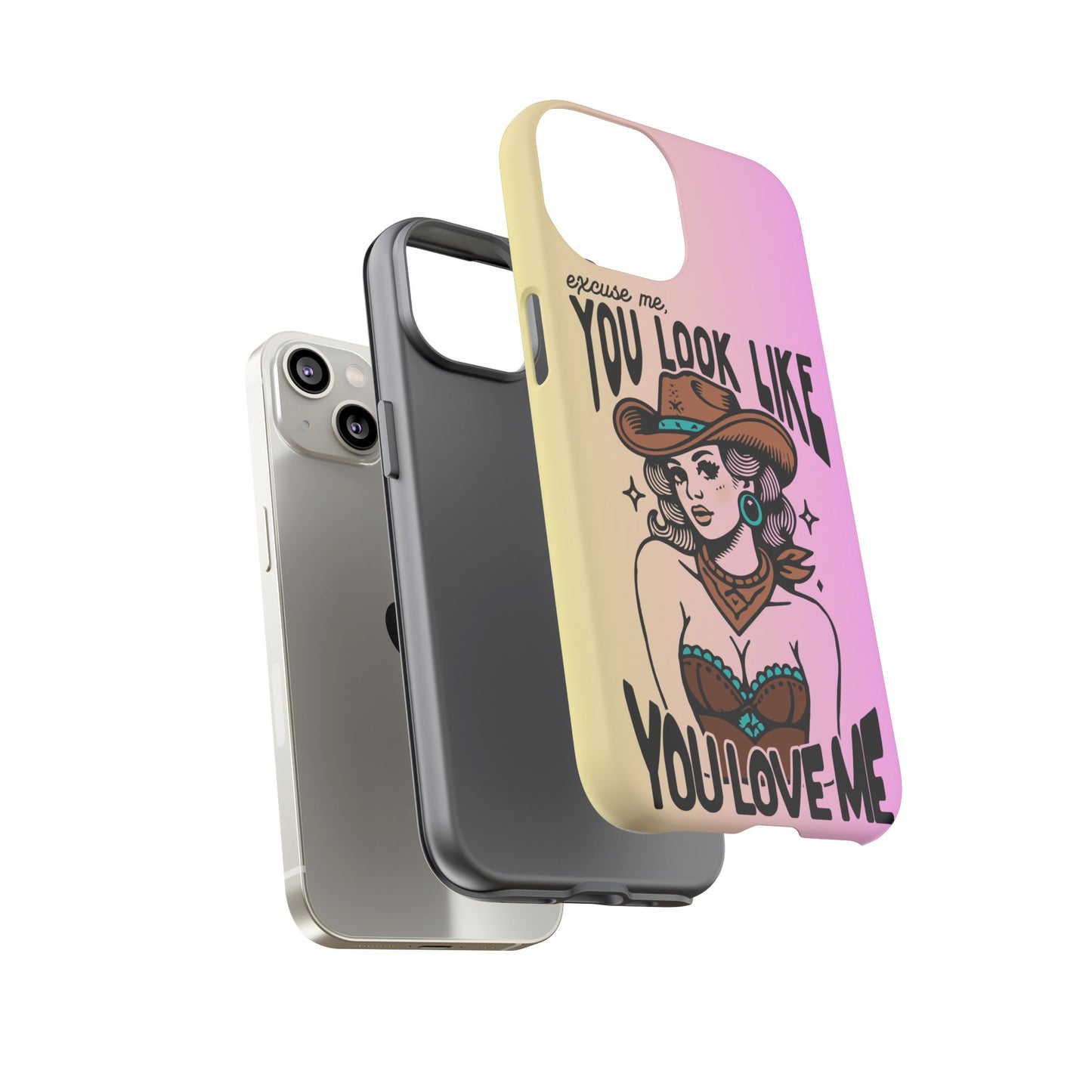 Phone Case - "Excuse Me, You Look Like You Love Me"