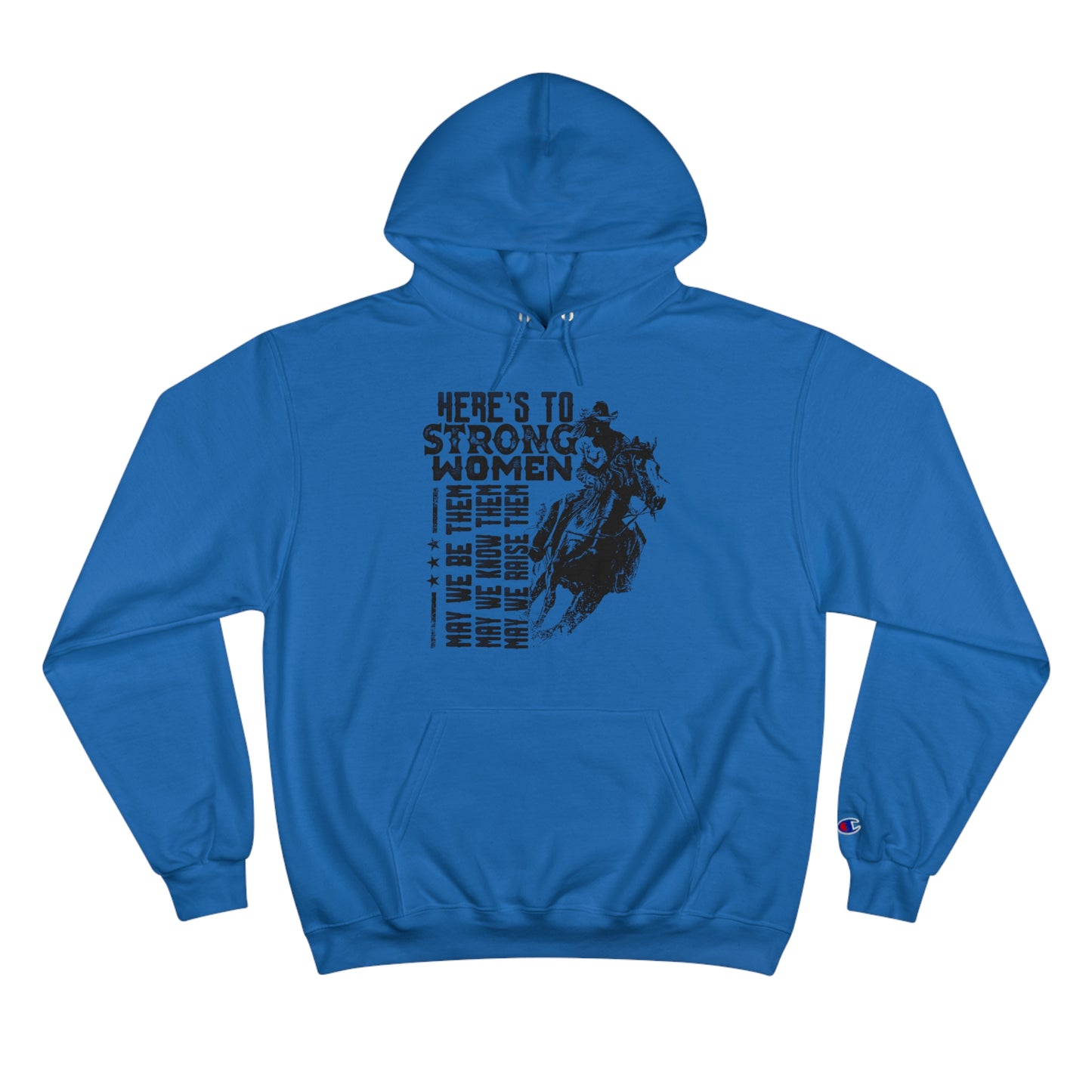 Cowgirl Champion Hoodie - Strong Women, May We Raise Them May We Be Them