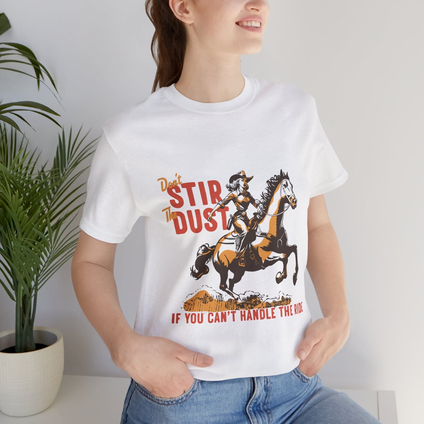 Unisex Jersey Short Sleeve Tee - Don't Stir the Dust Up Cowgirl on Horse Western Theme T-Shirt