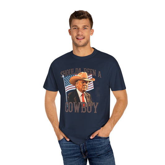 Should've Been a Cowboy Unisex Garment-Dyed T-shirt