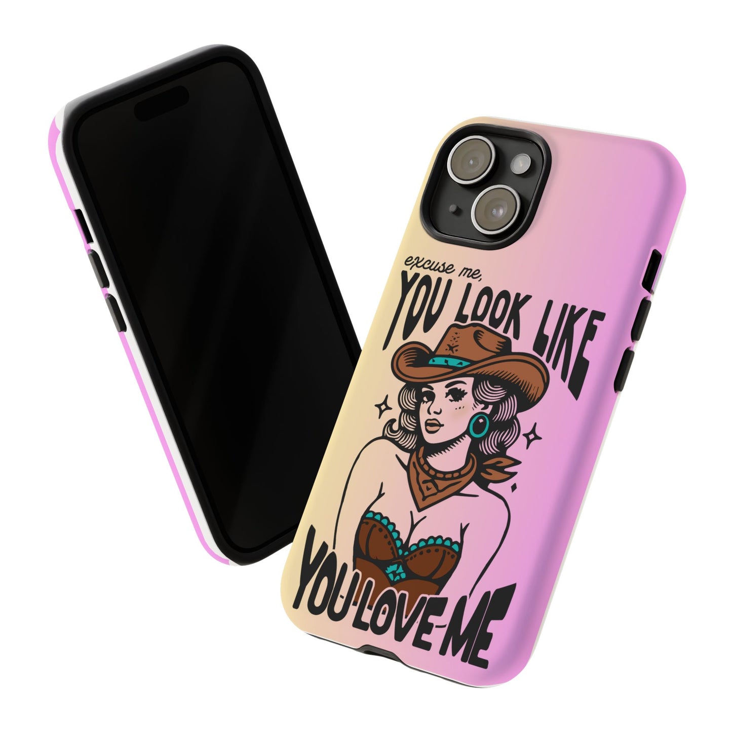 Phone Case - "Excuse Me, You Look Like You Love Me"