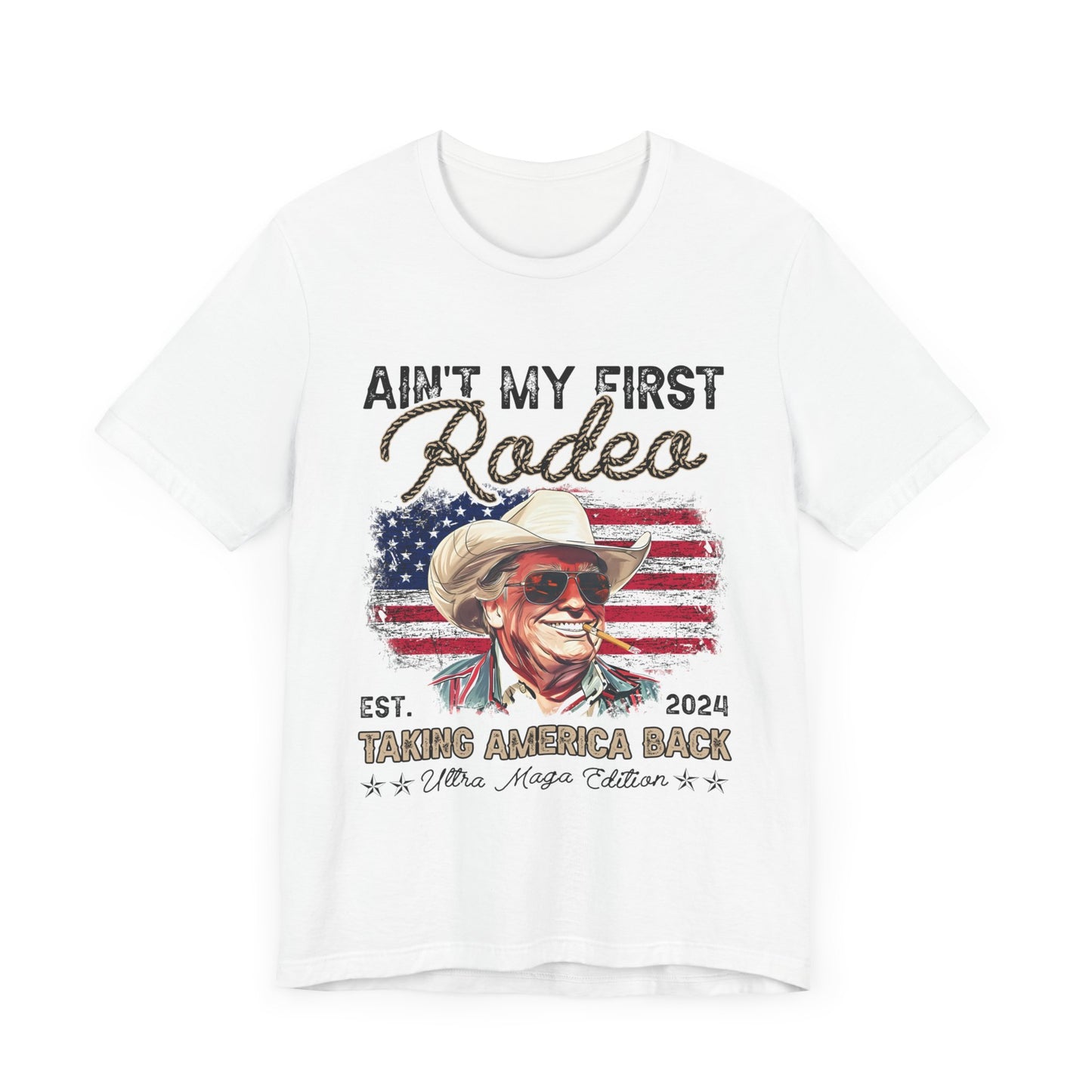 T-Shirt Trump Not my First Rodeo Ultra MAGA Edition