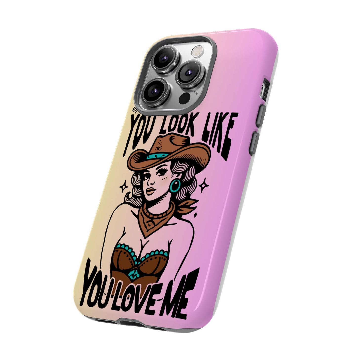 Phone Case - "Excuse Me, You Look Like You Love Me"