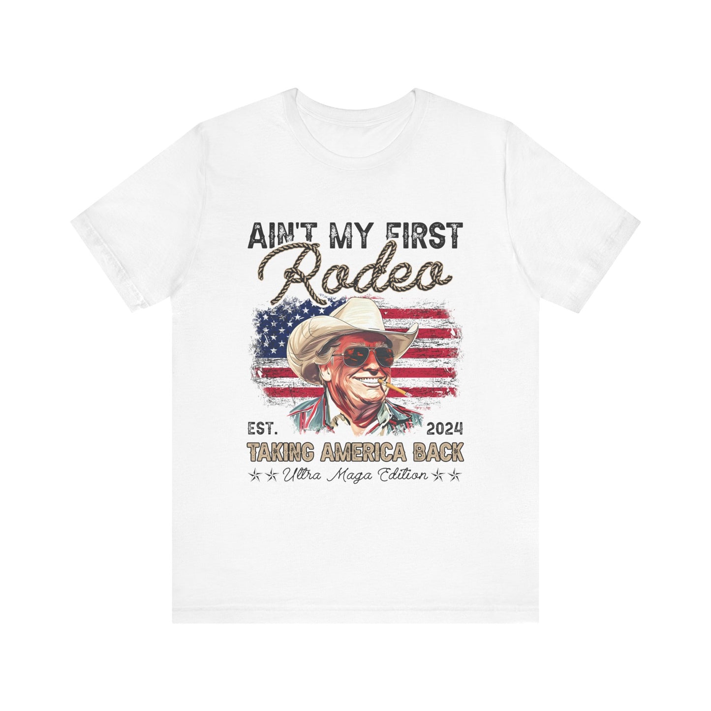 T-Shirt Trump Not my First Rodeo Ultra MAGA Edition