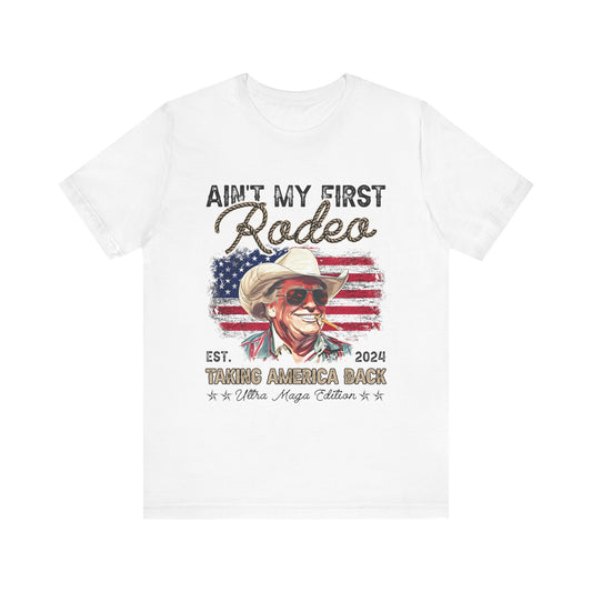 T-Shirt Trump Not my First Rodeo Ultra MAGA Edition