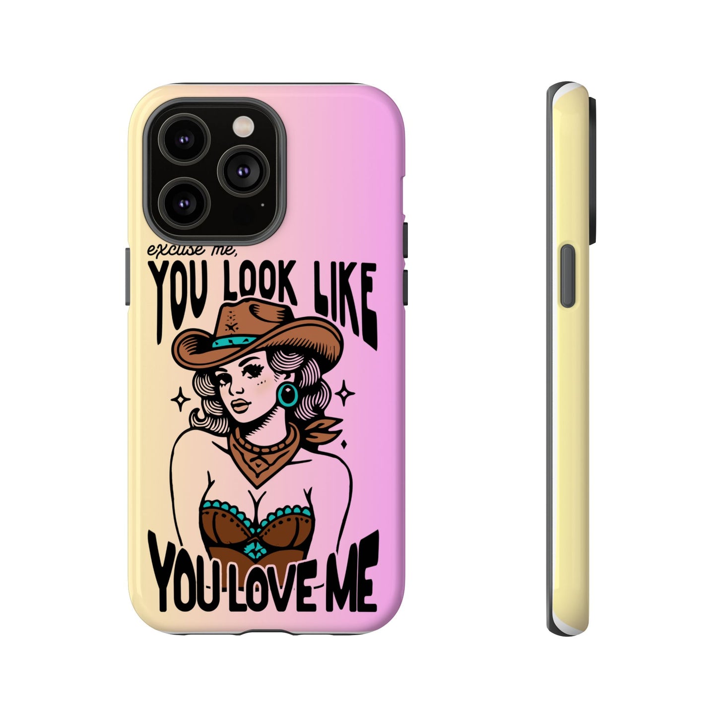 Phone Case - "Excuse Me, You Look Like You Love Me"