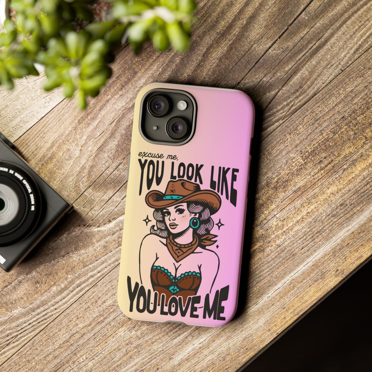 Phone Case - "Excuse Me, You Look Like You Love Me"