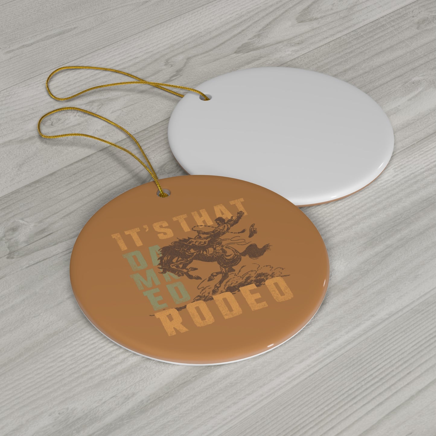 "That Damn Rodeo" Christmas Ceramic Ornament