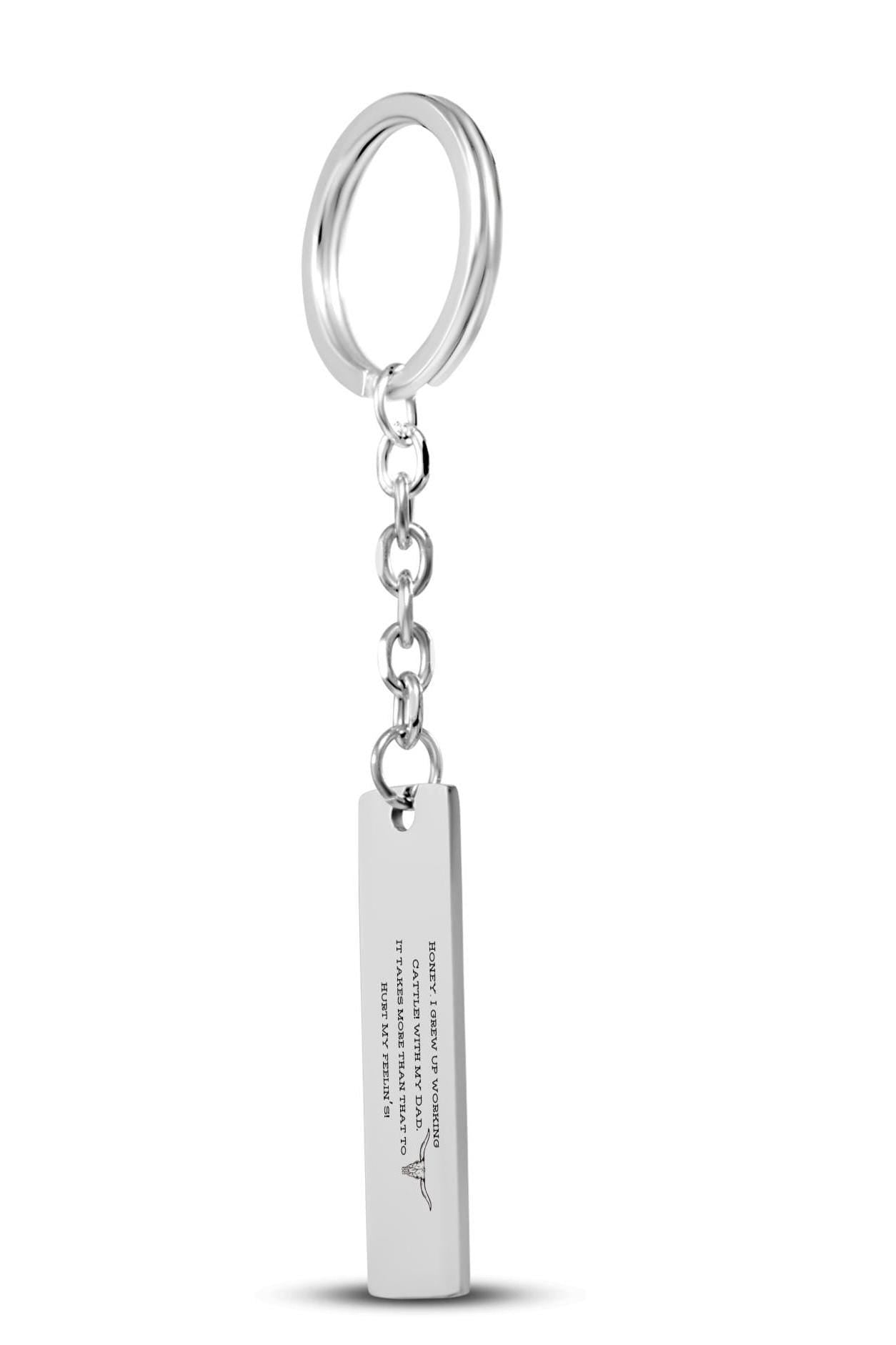 Honey, I Worked Cattle with my Dad! Vertical Bar Keychain